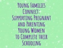 Young Families Connect: Supporting Pregnant and Parenting Young Women to Complete their Schooling