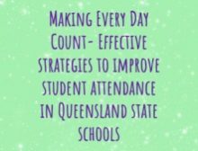 Making Every Day Count- Effective strategies to improve student attendance in Queensland state schools