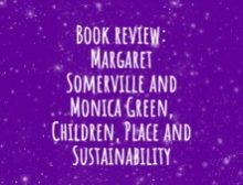Book review: Margaret Somerville and Monica Green, Children, Place and Sustainability