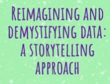 Reimagining and demystifying data: a storytelling approach